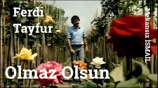 Ferdi Tayfur - Olmaz Olsun