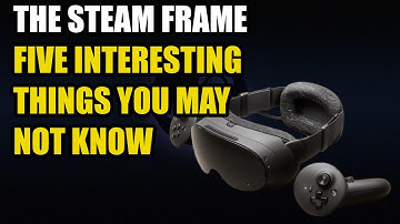 Valve: Steam Frame - Five Facts in Five Minutes