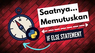 PART 15 - BAGAIMANA PYTHON MEMUTUSKAN!! IF ELSE PYTHON