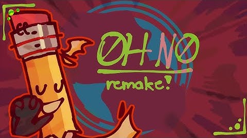 OH NO! || AMV/Remake || BFDI/TPOT