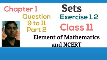 [PDF] Sets ||Class 11 || Exercise 1.2 | Q. 9 to 11 | Elements of Mathematics & NCERT by Sanjay Saini