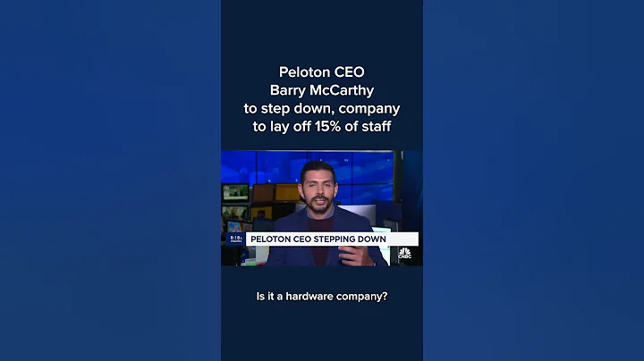 Peloton CEO Barry McCarthy to step down, company to lay off 15% of staff - DayDayNews