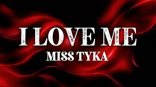 Miss Tyka - I Love Me Lyrics