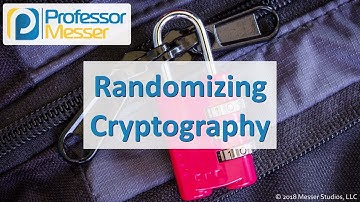 Randomizing Cryptography - CompTIA Security+ SY0-501 - 6.1