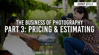 The Business of Photography, Part 3: Pricing & Estimating | B&H Event Space