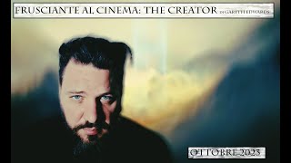 Frusciante al Cinema: The Creator (2023) di Gareth Edwards - Ottobre 2023