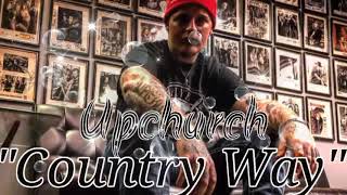 UpChurch "Country Way" (SONG) Music.