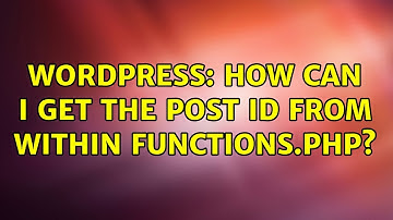 Wordpress: How can I get the post id from within functions.php? (2 Solutions!!)