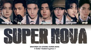 [AI COVER] How Would ENHYPEN Sing Super Nova By aespa | Color Coded Lyrics