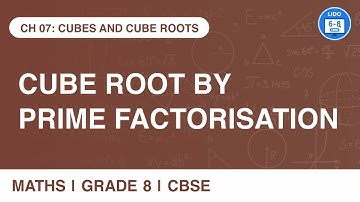 Cube root by prime factorization | Cubes and Cube roots | Class 8 Math