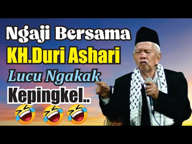 NGAJI BERSAMA KH.DURI ASHARI LUCU NGAKAK KEPINGKEL-PINGKEL class=