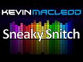 Kevin macleod sneaky snitch