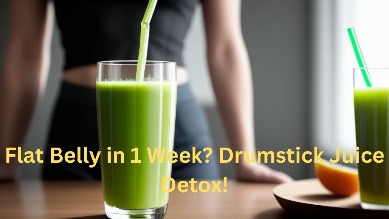 Flat Belly Blast 1Week Drumstick Juice Detox (Results You Won't