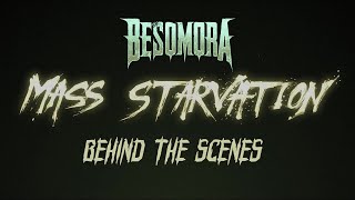 BESOMORA - Mass Starvation (BEHIND THE SCENES)