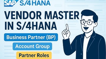 SAP S/4HANA Vendor Master | BP Groups, Vendor Account Groups, Partner Roles & Partner Schema