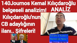 140Journos Kemal Kılıçdaroğlu belgeseli analizim! Kılıçdaroğlu'nun CB adaylığının ilanı.. Şifreleri!
