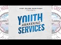 Fort Island Sanctuary - Youth Awakening Services - DAY 2