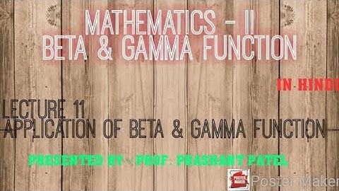 Lecture 11 - Application of Beta & Gamma Function