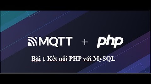 V-box - MQTT & PHP - Bài 1:  Kết nối PHP với MySQL