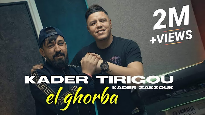 Kader Tirigou & Zakzouk | El Ghorba _ الغربة | Clip Officiel 2021