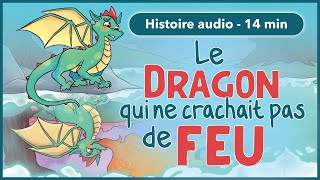 HISTOIRE AUDIO pour les petits - Le dragon qui ne crachait pas de feu