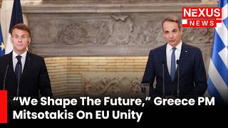 FULL ADDRESS: Greek PM Mitsotakis Speaks on Europe, Democracy, Security at Joint Presser with Macron