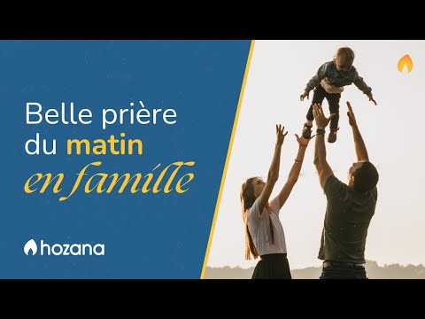 Belle prière du matin à réciter en famille