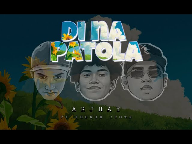 Arjhay - Di Na Patola ft. Jed & Jr.Crown (Official lyric video) class=