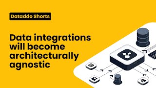 Big Data Trend for 2023 No. 2 - Data integrations will become architecturally agnostic