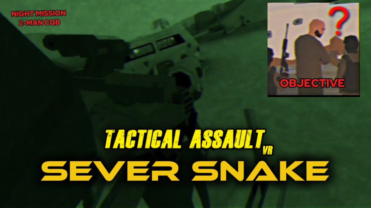 "Sever Snake" Tactical Assault VR | 2-MAN CQB + NIGHT MISSION 
