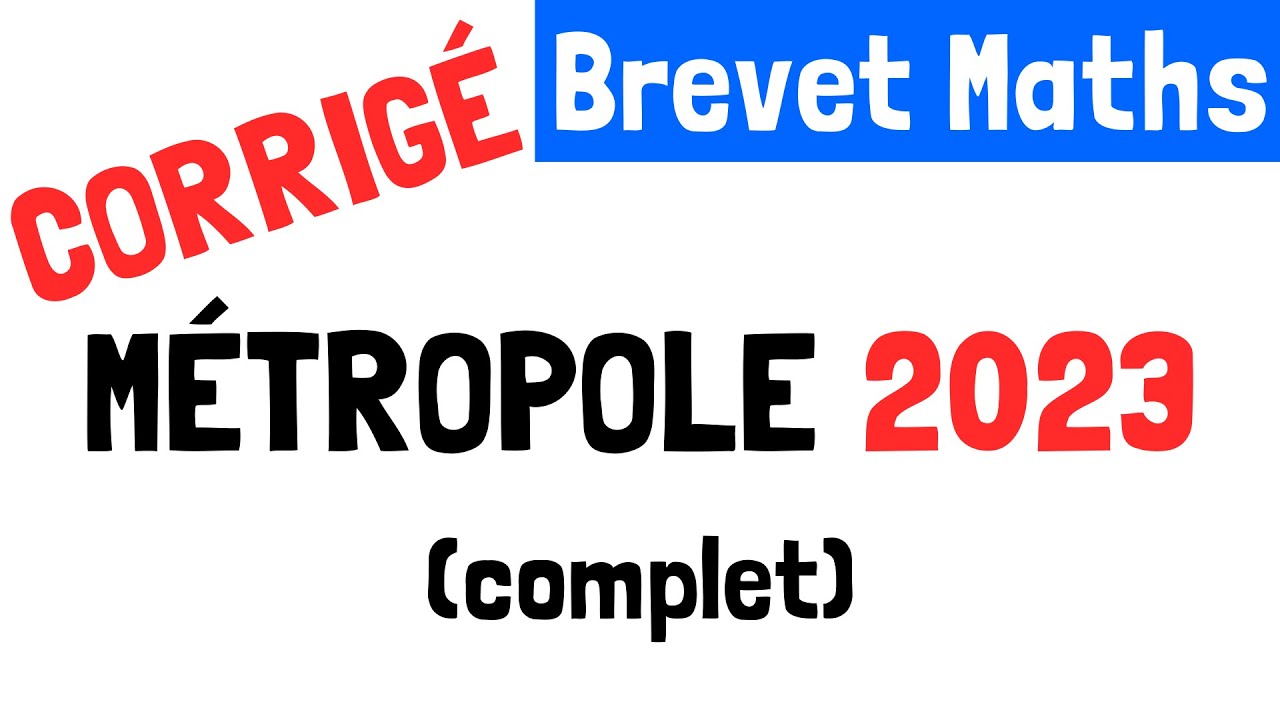 Brevet Maths : Correction du sujet de Métropole (26 juin 2023)