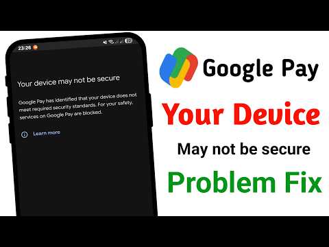 Your device may not be secure GPay Problem 2026 || Google Pay Your device may not be secure Problem