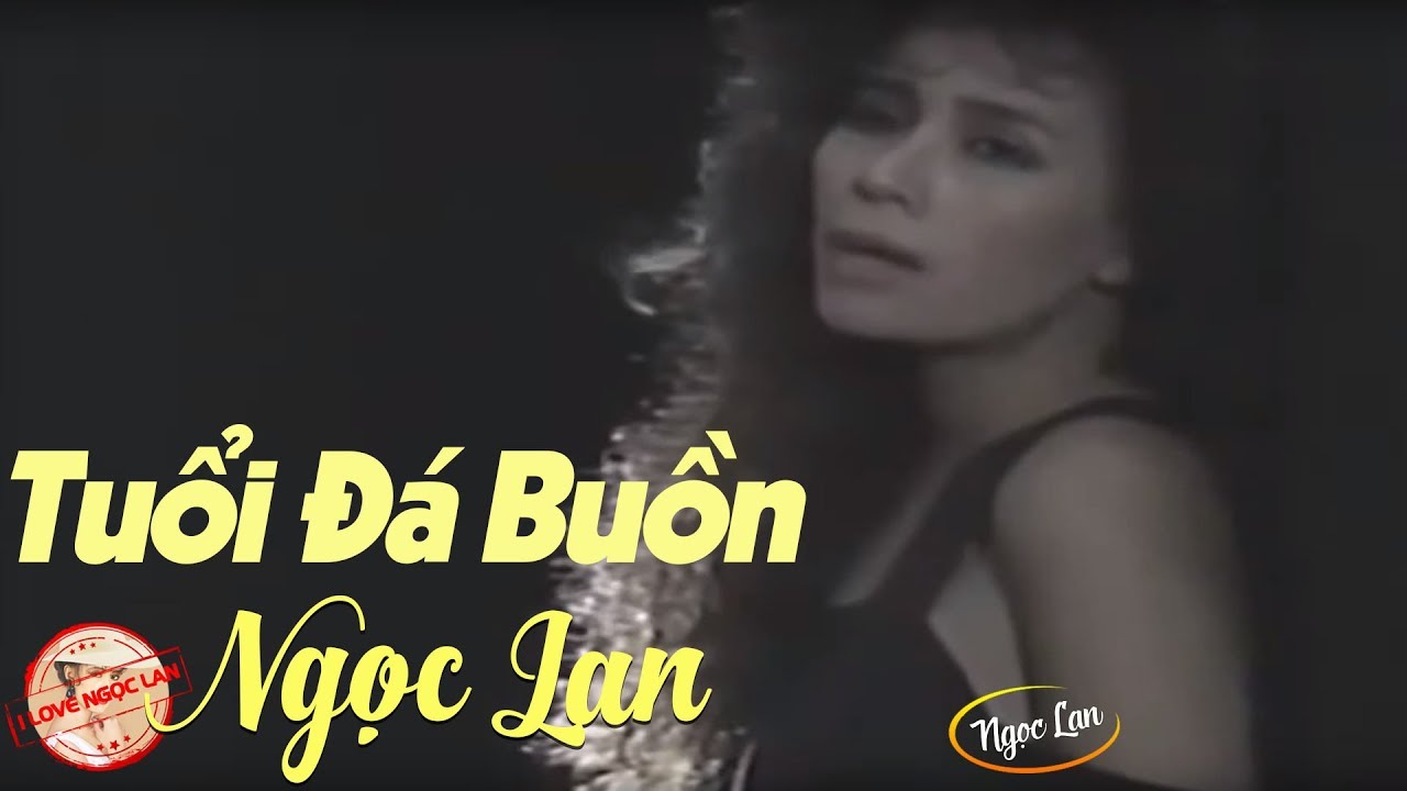 Tuổi Đá Buồn - NGỌC LAN ( Nhạc Chất Lượng Cao MV HD ) - youtube