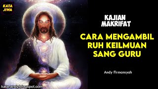 CARA MENGAMBIL RUH KEILMUAN SANG GURU | Andy Firmansyah - Kata Jiwa