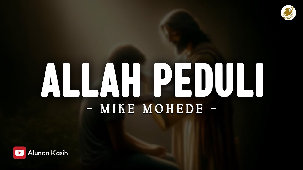 Allah Peduli - Mike Mohede (Lirik) | Lagu Rohani Kristen Terbaru 2025 Paling Dicari