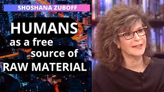 2/17. WE ARE A FREE SOURCE OF RAW MATERIAL -  The Age of Surveillance Capitalism by Shoshana Zuboff