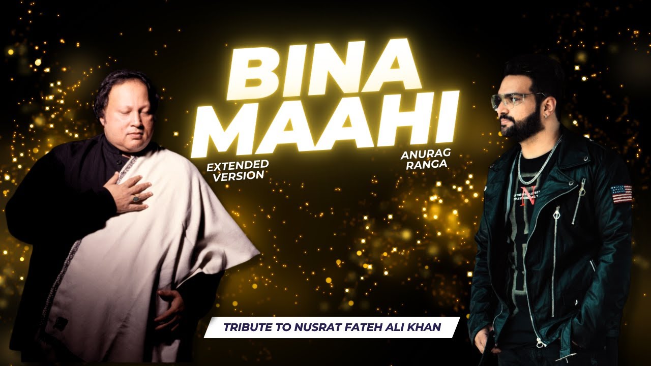 Bina Maahi | Anurag Ranga | Tribute to Nusrat Fateh Ali Khan | Latest Hindi Song 2024