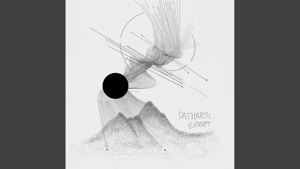 Watch Cathartic Entropy on YouTube Watch Cathartic Entropy on YouTube