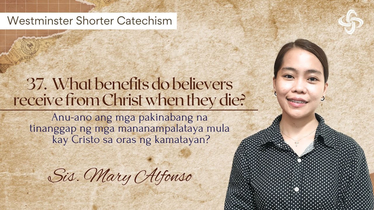 Westminster Shorter Catechism | What benefits do believers receive from Christ when they die?