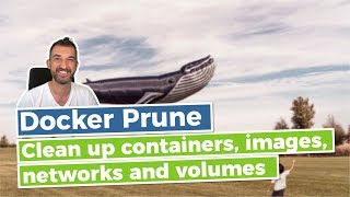 Docker prune explained - usage and examples