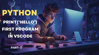 Mastering Python Basics: Writing Our First Python Program | Python Tutorials For Absolute Beginners