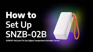 How to Set Up SNZB-02B Zigbee Temperature & Humidity Sensor | Full Installation Guide