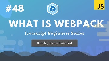 [#48] What is Webpack in Hindi and Urdu | Learn Javascript for Beginners