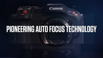 Pioneering Auto Focus Technology - Canon EOS C70