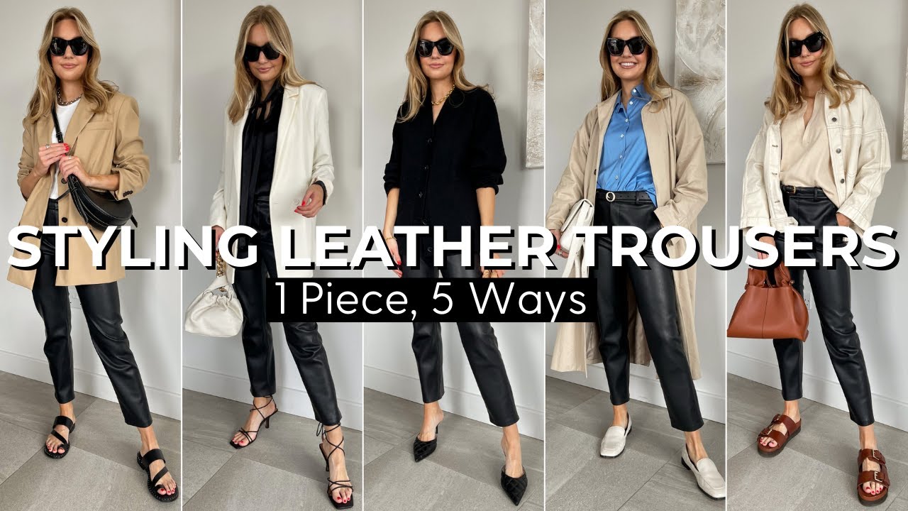 HOW TO STYLE LEATHER TROUSERS FOR SPRING | 1 piece 5 ways - YouTube