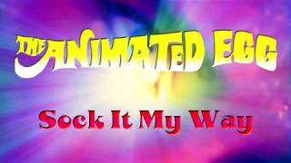 The Animated Egg - Sock It My Way