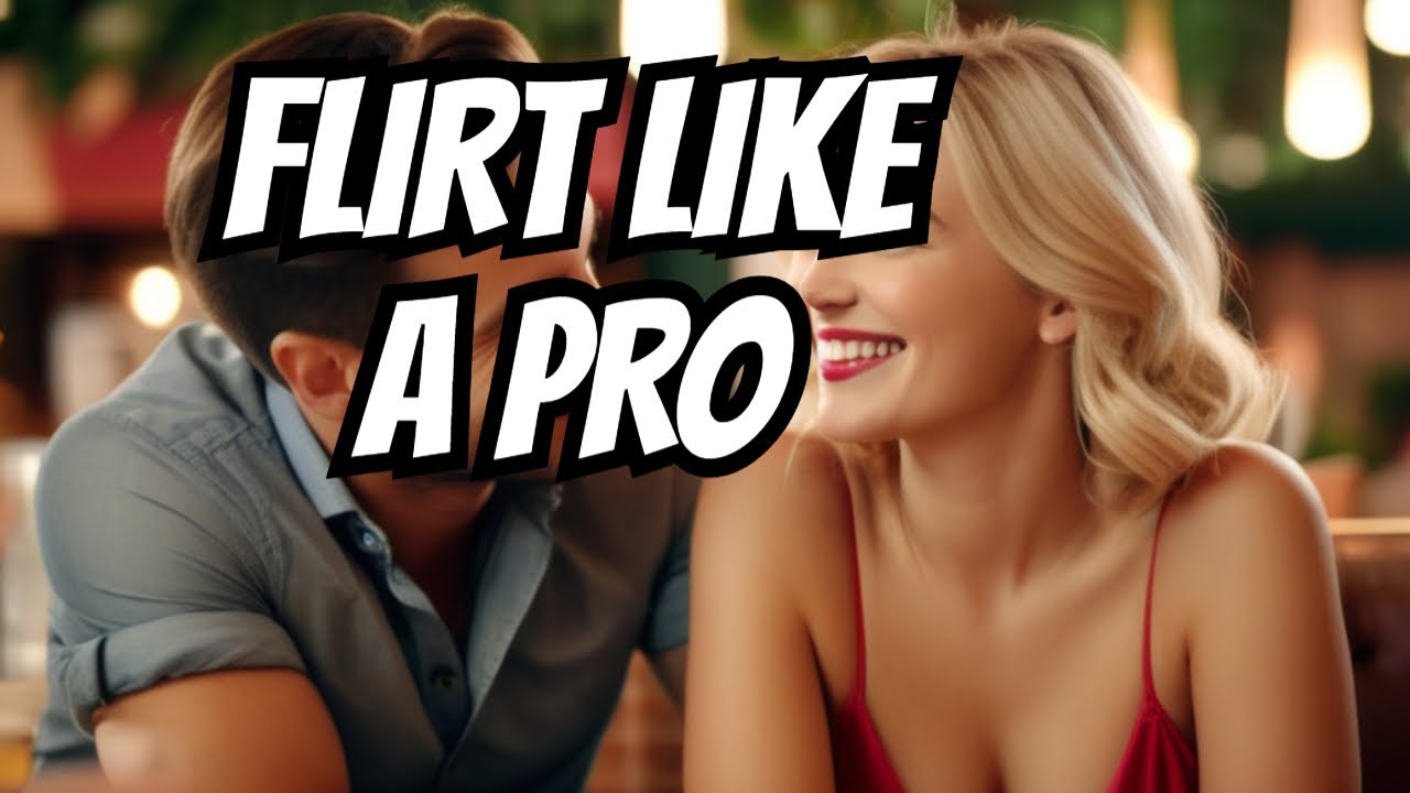 Flirting Mastery: Secrets to Mastering the Art of Flirting 💕 - YouTube