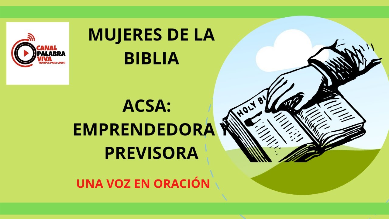 Mujeres de la biblia. Acsa; mujer previsora y emprendedora. Una voz
