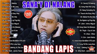 Sana'y Di Nalang | BANGDANG LAPIS Nonstop Playlist 2024 - BANDANG LAPIS New Hits OPM Love Songs