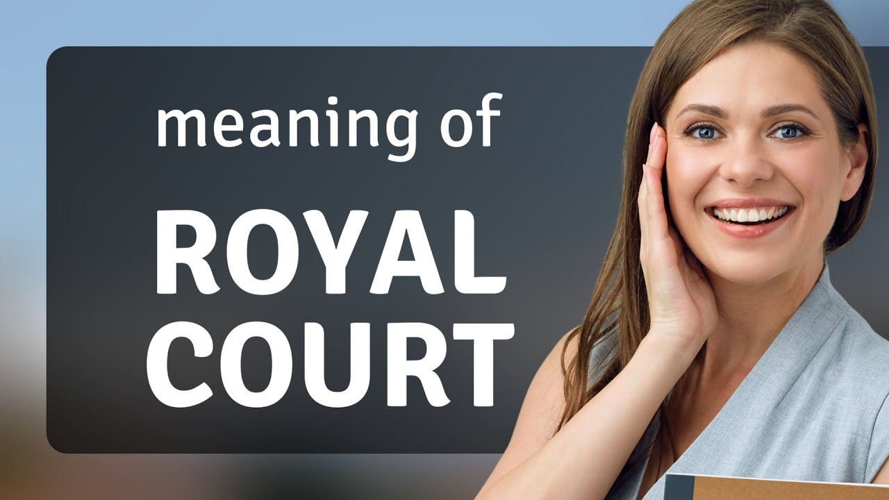 Exploring the Majesty of Language The Phrase "Royal Court" YouTube